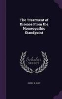 The Treatment of Disease From the Homeopathic Standpoint