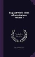 England Under Seven Administrations, Volume 3