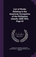 List of Works Relating to the American Occupation of the Philippine Islands, 1898-1903, Page 53