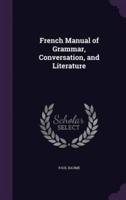 French Manual of Grammar, Conversation, and Literature