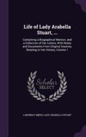 Life of Lady Arabella Stuart, ...