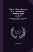 Life of Lieut.-General [I.E. Lieutenant-General] Hugh Mackay