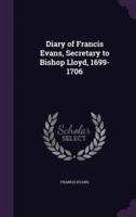 Diary of Francis Evans, Secretary to Bishop Lloyd, 1699-1706