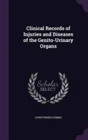 Clinical Records of Injuries and Diseases of the Genito-Urinary Organs