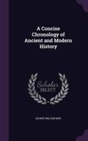 A Concise Chronology of Ancient and Modern History