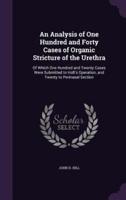 An Analysis of One Hundred and Forty Cases of Organic Stricture of the Urethra