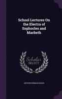 School Lectures On the Electra of Sophocles and Macbeth