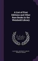 A List of First Editions and Other Rare Books in the Weinhold Library