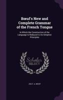 Boeuf's New and Complete Grammar of the French Tongue