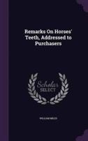 Remarks On Horses' Teeth, Addressed to Purchasers