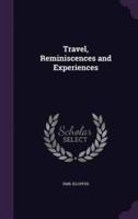 Travel, Reminiscences and Experiences