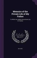 Memoirs of the Private Life of My Father