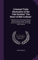 Criminal Trials Illustrative of the Tale Entitled "The Heart of Mid-Lothian"