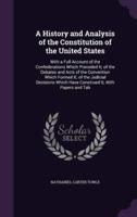 A History and Analysis of the Constitution of the United States