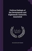 Political Ballads of the Seventeenth and Eighteenth Centuries, Annotated
