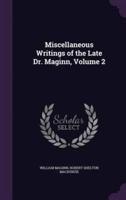 Miscellaneous Writings of the Late Dr. Maginn, Volume 2