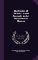 The Satires of Decimus Junius Juvenalis and of Aulus Persius Flaccus
