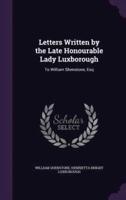 Letters Written by the Late Honourable Lady Luxborough