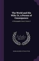 The World and His Wife; Or, a Person of Consequence