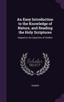 An Easy Introduction to the Knowledge of Nature, and Reading the Holy Scriptures