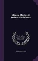 Clinical Studies in Feeble-Mindedness
