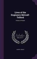 Lives of the Engineers Metcalf-Telford