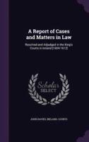 A Report of Cases and Matters in Law