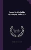 Essais De Michel De Montaigne, Volume 1