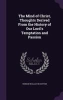 The Mind of Christ, Thoughts Derived From the History of Our Lord's Temptation and Passion