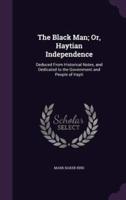 The Black Man; Or, Haytian Independence