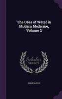 The Uses of Water in Modern Medicine, Volume 2