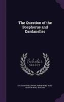 The Question of the Bosphorus and Dardanelles