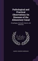 Pathological and Practical Observations On Diseases of the Alimentary Canal