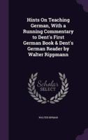 Hints On Teaching German, With a Running Commentary to Dent's First German Book & Dent's German Reader by Walter Rippmann