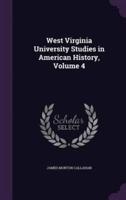 West Virginia University Studies in American History, Volume 4