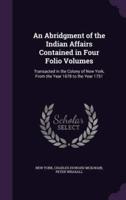 An Abridgment of the Indian Affairs Contained in Four Folio Volumes