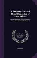 A Letter to the Lord High Chancellor of Great Britain