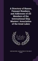 A Directory of Names, Pennant Numbers, and Addresses of All Members of the International Ship Masters' Association of the Great Lakes