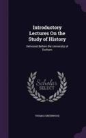 Introductory Lectures On the Study of History