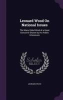 Leonard Wood On National Issues