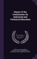 Report of the Commission On Industrial and Technical Education