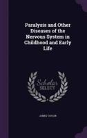 Paralysis and Other Diseases of the Nervous System in Childhood and Early Life