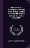 Memoirs of the Geological Survey of Great Britain and the Museum of Economic Geology in London, Issue 1887