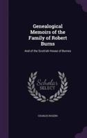 Genealogical Memoirs of the Family of Robert Burns