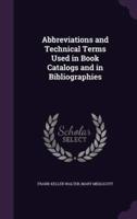 Abbreviations and Technical Terms Used in Book Catalogs and in Bibliographies