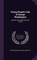 Young People's Life of George Washington