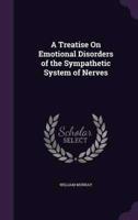 A Treatise On Emotional Disorders of the Sympathetic System of Nerves