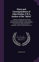 Diary and Correspondence of John Evelyn, F.R.S., Author of the Sylva