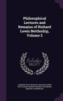 Philosophical Lectures and Remains of Richard Lewis Nettleship, Volume 2