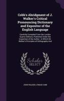Cobb's Abridgment of J. Walker's Critical Pronouncing Dictionary and Expositor of the English Language